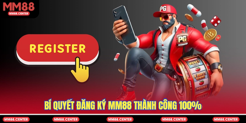 Bí quyết Đăng ký MM88 thành công 100%