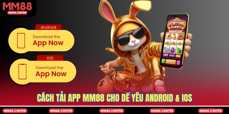 Cách Tải app MM88 cho dế yêu Android & IOS