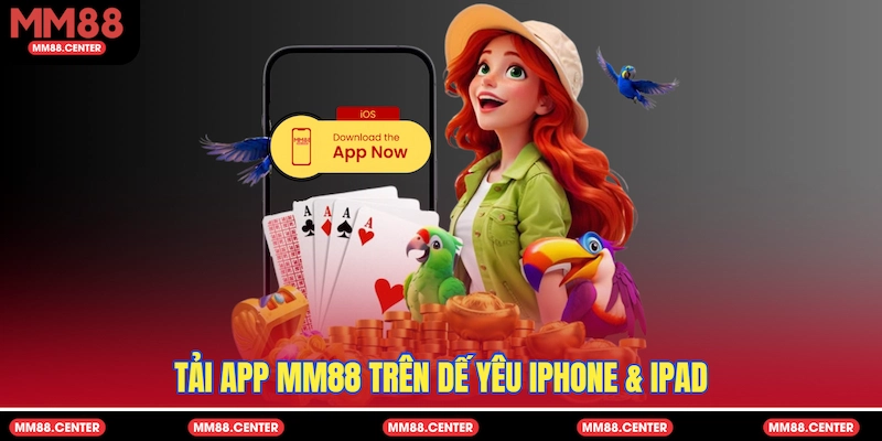 Tải app MM88 trên dế yêu iPhone & iPad